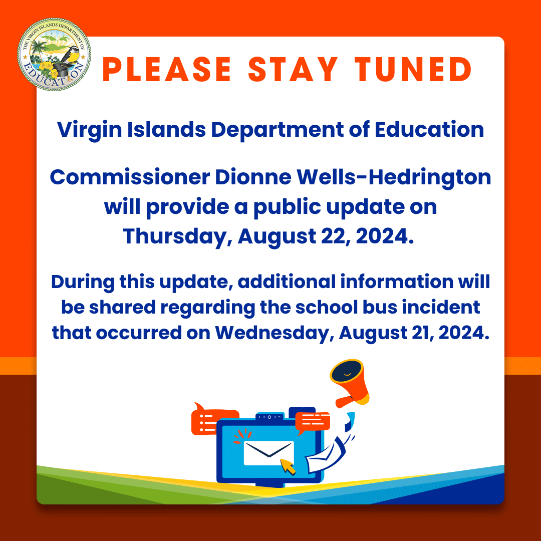 STAY TUNED: Virgin Islands Department of Education Public Update on School Bus Incident on Thursday, August 22, 2024